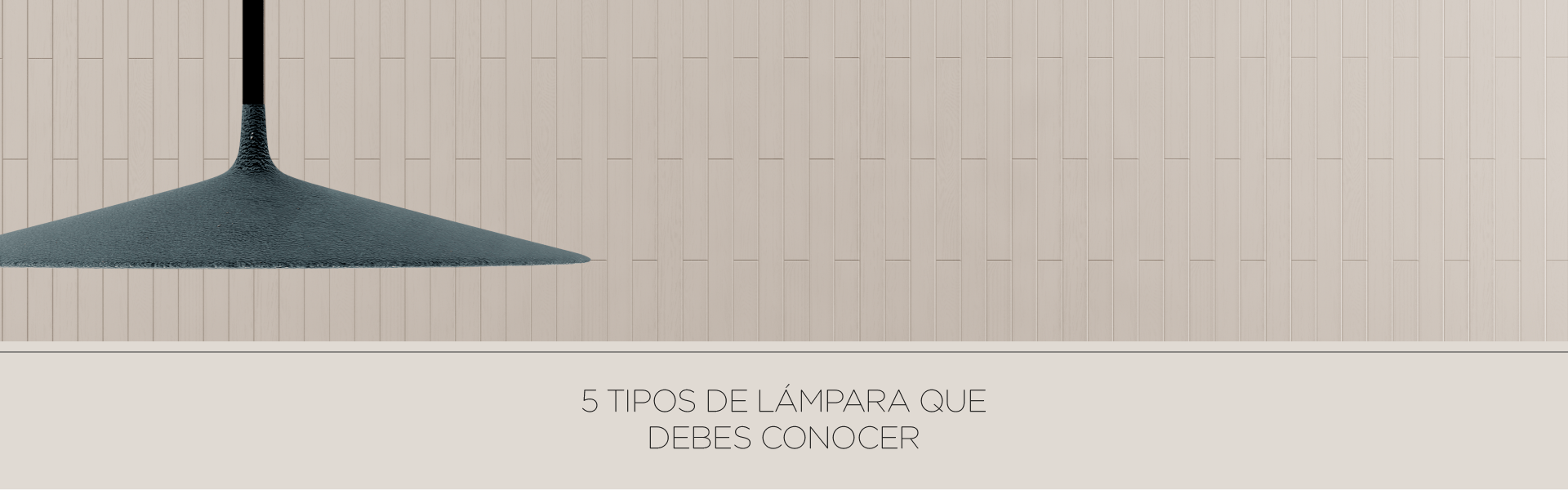 5 tipos de lámpara que debes conocer - INKELT l Pensamos en forma